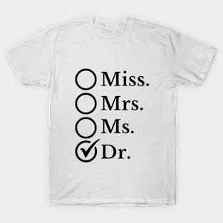 Doctor's Pride Saying: 'Dr.' Box Checked - Funny Professional Recognition T-Shirt